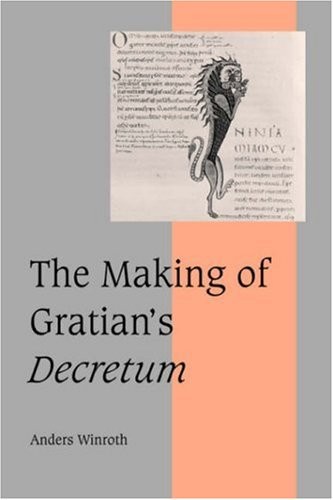 The Making of Gratian's Decretum (Cambridge Stu. Winroth<|