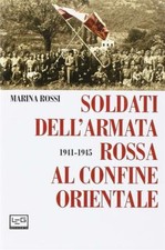 Soldati Dell'armata Rossa Al Confine Orientale 1941-1945 Marina Rossi Leg Ediz