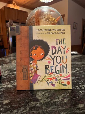The Day You Begin by Jacqueline Woodson (2018, Hardcover)