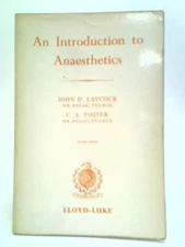 An Introduction To Anaesthetics (J. D. Laycock & C. A. Foster - 1966) (ID:49495)