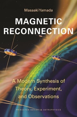 Magnetic Reconnection: A Modern Synthesis of Theory, Experiment, and Observa...