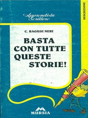 BASTA CON TUTTE QUESTE STORIE! RAGAZZI C. RAGUSI NERI MURSIA 1995