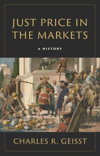 Charles R. Geisst Just Price in the Markets (Copertina rigida)