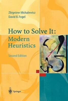 How to Solve It: Modern Heuristics - Paperback By Michalewicz, Zbigniew - GOOD