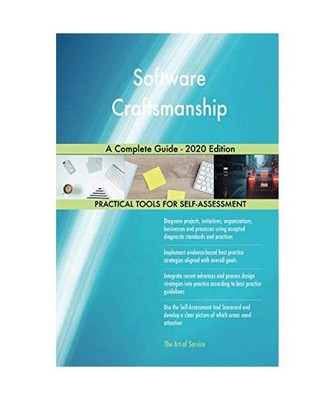 Software Craftsmanship A Complete Guide - 2020 Edition, Gerardus Blokdyk