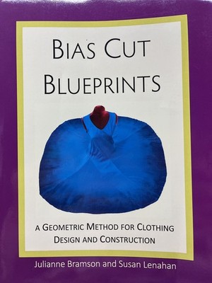 BIAS CUT BLUEPRINTS: A GEOMETRIC METHOD FOR CLOTHING DESIGN AND CO... Susan Lena