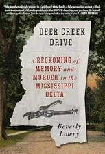 Deer Creek Drive: A Reckoning of Memory and Murder in the Mississippi Delta [...