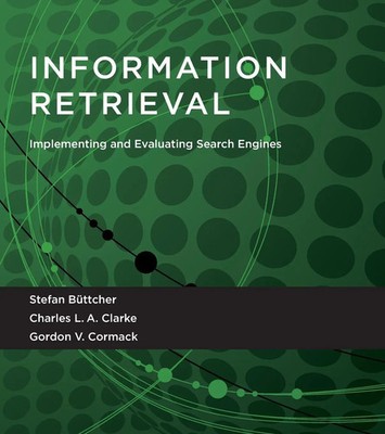 Information Retrieval | Implementing and Evaluating Search Engines | Taschenbuch