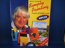 Simply Painting: Acrylics, Frank Clarke