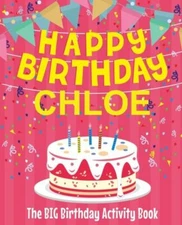 Happy Birthday Chloe - The Big Birthday Activity Book: (Personalized Childr...
