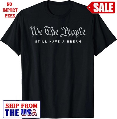 We The People Still Have a Dream - MLK Day Design Unisex T-Shirt