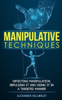 Manipulative Techniques: Detecting manipulation, repulsing it and using it in a 