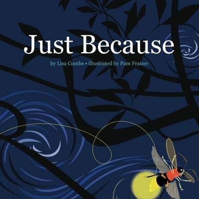 JUST BECAUSE By Lisa Combs & Pam Fraizer **BRAND NEW**