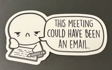 NEW The Coffee Monsterz Co. “This Meeting Could Have Been An Email” Sticker TCMC