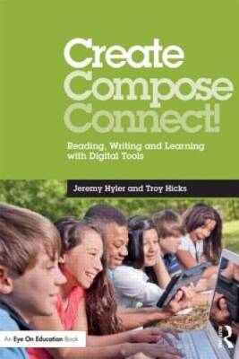 Create, Compose, Connect!: Reading, Writing, and Learning with Digita - GOOD