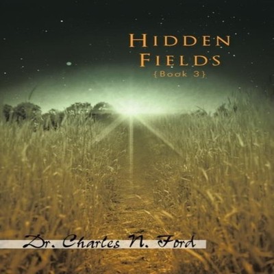 Hidden Fields Book 3 Dr. Charles N. Ford Paperback Author Solutio
