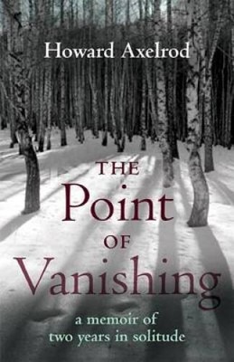 The Point of Vanishing: A Memoir of Two Years in Solitude - VERY GOOD
