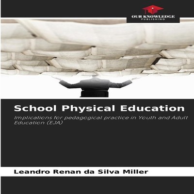 School Physical Education Leandro Renan Da Silva Miller Paperback