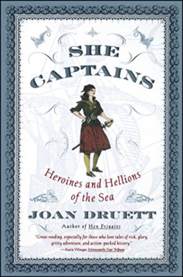 She Captains: Heroines and Hellions of the Sea - Paperback NEW Joan Druett March