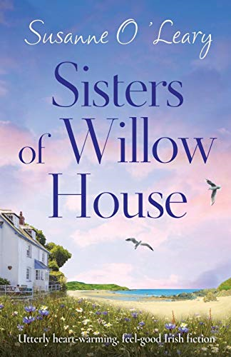 Sisters of Willow House: Utterly heartwarming, feel good... - O'Leary, Susanne