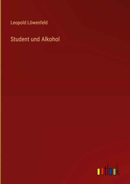 Leopold LöWenfeld | Student Und Alkohol | Buch | Deutsch (2022) | 48 S.-image