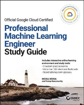 Official Google Cloud Certified Professional Machine Learning Engineer Study Gui