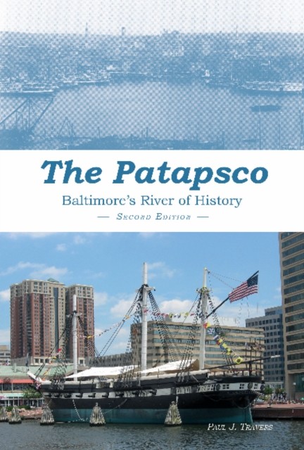 The Patapsco by Paul J. Travers HARDBACK 9780870336447