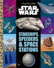 The Big Golden Book of Starships, Speeders, and Space Stations (Star Wars): Used