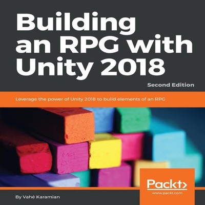 Building an RPG with Unity 2018 - Second Edition Packt Publishing
