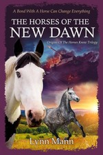 The Horses Of The New Dawn: Origins Of The Horses Know Trilogy by Lynn Mann Pape