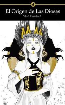 El Origen de Las Diosas: Teatro de Sombras #1 by Vlad Fausto Alvarado (Spanish)