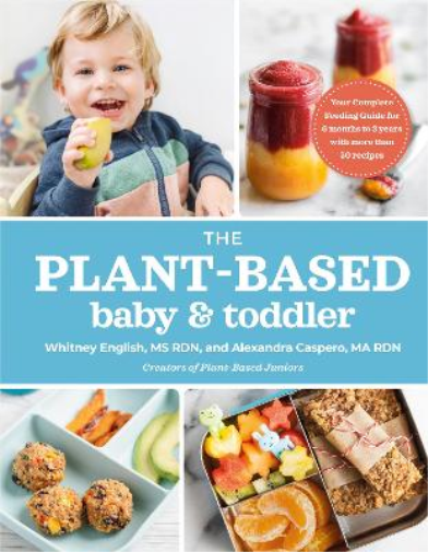 Whitney English Alexandra Caspero The Plant-Based Baby & Toddler (Tascabile)