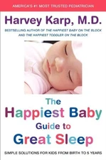The Happiest Baby Guide to Great Sleep: Simple Solutions ... by Karp, Dr. Harvey