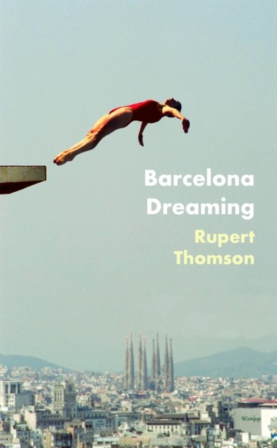 Barcelona Dreaming by Rupert Thomson HARDBACK 9781472153548 - Image 3