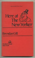Brendan GILL / Here at The New Yorker Uncorrected Proof 1st 1975