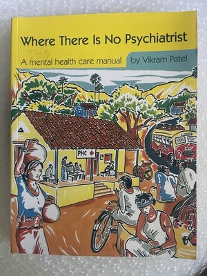 Where There Is No Psychiatrist : A Mental Health Care Manual Vikr
