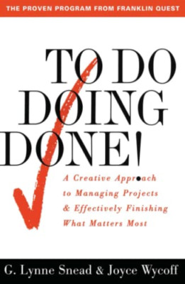 To Do - Doing - Done: A Creative Approach to Managing P - Paperback NEW Snead, G