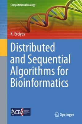 Distributed and Sequential Algorithms for Bioinformatics, Hardcover by Erciye...