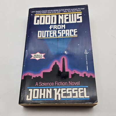 Good News From Outer Space by John Kessel (First Edition, 1st Print), 1989
