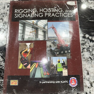 Rigging, Hoisting, and Signaling Practices by In Partnership with Njatc Textbook