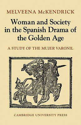 Woman and Society in the Spanish Drama of the Golden Age McKendrick Paperback