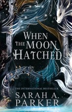 When the Moon Hatched by Sarah A. Parker Hard...