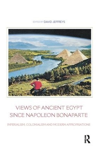 Views of Ancient Egypt since Napoleon Bonaparte - 9781138404373