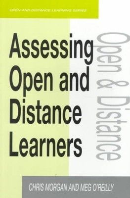Assessing Open and Distance Learners, Paperback by Morgan, Chris; O'Reilly, M...