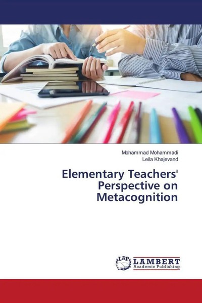 Elementary Teachers' Perspective On Metacognition Mohammad Mohammadi (U. A.)-image