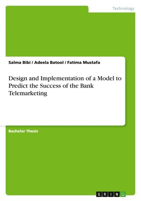 Design and Implementation of a Model to Predict the Success of the Bank...