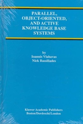Parallel, Object-Oriented, and Active Knowledge Base Systems, Hardcover by Vl...
