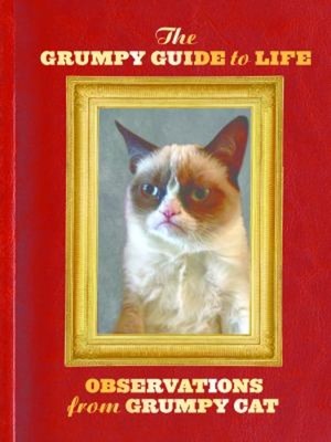 The Grumpy Guide Zum Leben : Observations From Grumpy Cat Gebunden