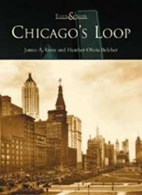 Janice A. Knox Heather Olivia Belcher Chicago's Loop (Paperback) Then & Now