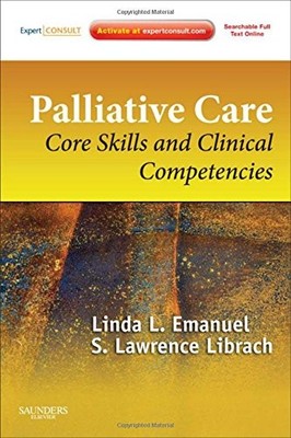 PALLIATIVE CARE: CORE SKILLS AND CLINICAL COMPETENCIES, By Emanuel Linda L. Md